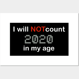 I will not count 2020  in my age Posters and Art